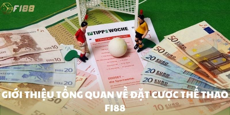 Giới thiệu tổng quan về đặt cược thể thao FI88