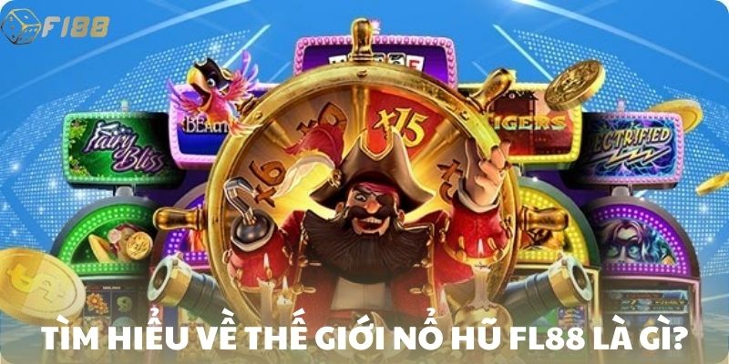 Tìm hiểu về thế giới nổ hũ FI88 là gì?