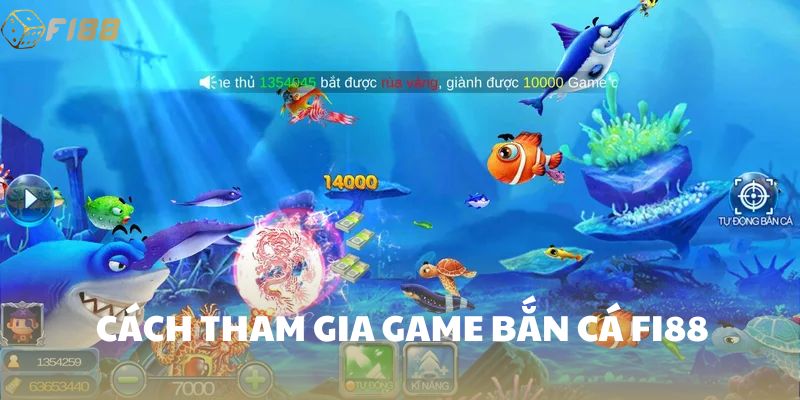 Cách tham gia game bắn cá FI88