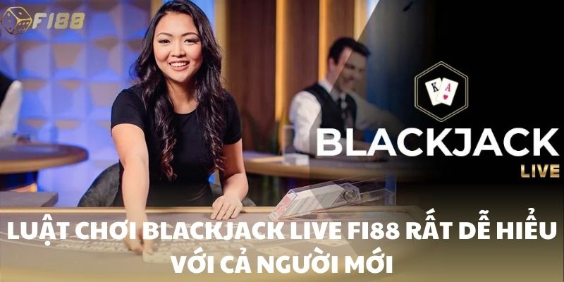 Cách tham gia và luật chơi Blackjack Live FI88 rất dễ hiểu với cả người mới
