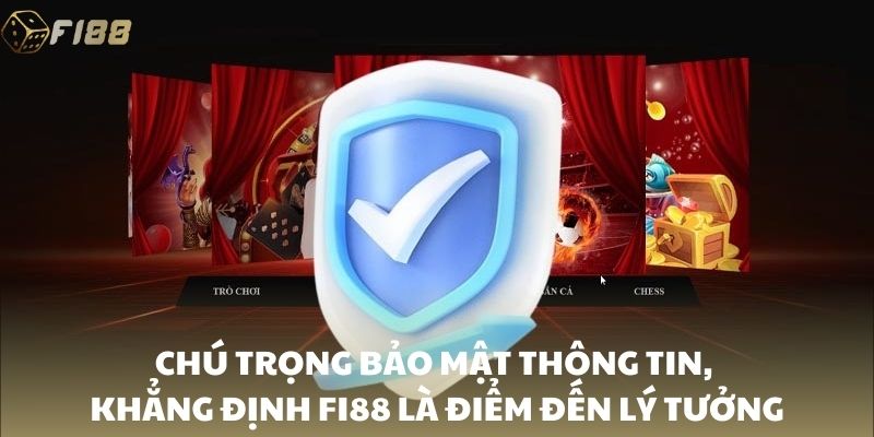 Chú trọng bảo mật thông tin, khẳng định FI88 là điểm đến lý tưởng cho mọi người