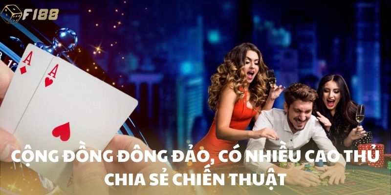 Cộng đồng đông đảo, có nhiều cao thủ chia sẻ chiến thuật