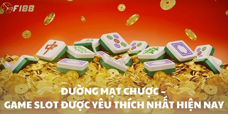Đường Mạt Chược – game slot được yêu thích nhất hiện nay