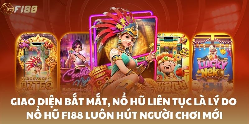 Giao diện bắt mắt, nổ hũ liên tục là lý do nổ hũ FI88 luôn hút người chơi mới