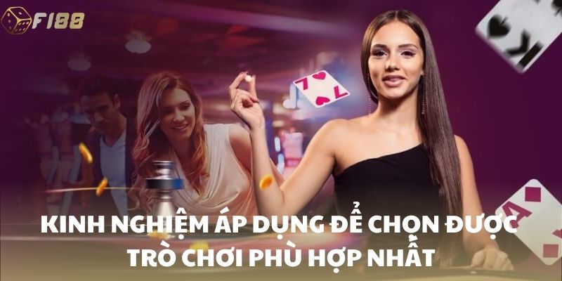 Kinh nghiệm áp dụng để chọn được trò chơi phù hợp nhất