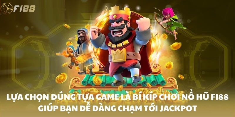 Lựa chọn đúng tựa game là bí kíp chơi nổ hũ FI88 giúp bạn dễ dàng chạm tới jackpot