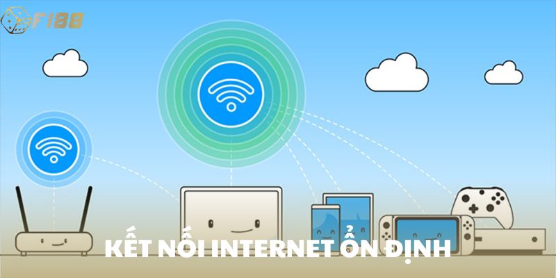 Kết nối internet ổn định