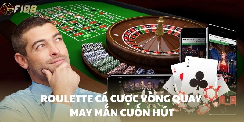 Roulette cá cược vong quay may mắn cuốn hút