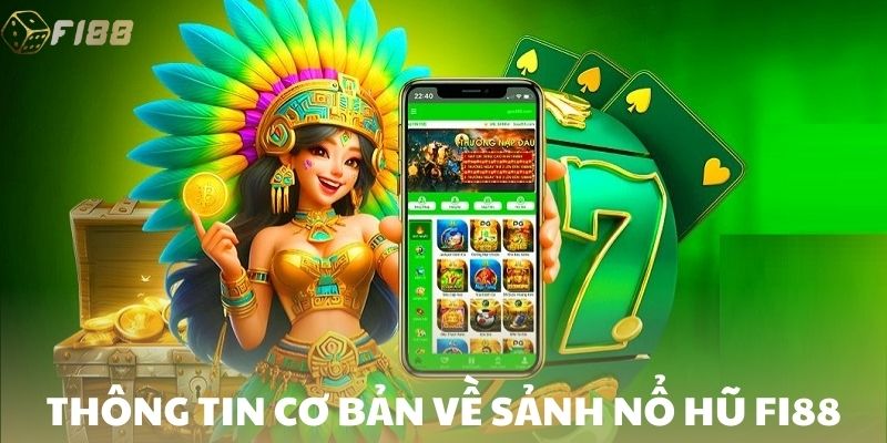 Sảnh game nổ hũ FI88 nổi bật với kho game khổng lồ và đồ họa siêu mượt