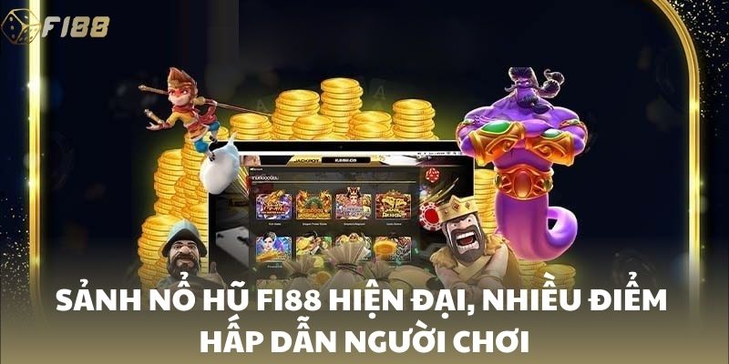 Sảnh nổ hũ FI88 hiện đại, nhiều điểm hấp dẫn người chơi